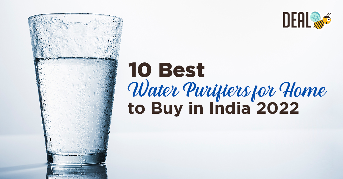 10 Best Water Purifiers for Home to Buy in India 2022