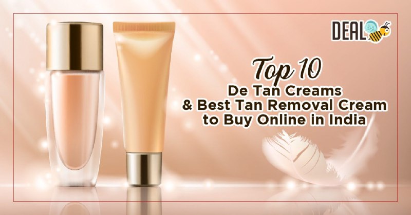 Top 10 De Tan Creams & Best Tan Removal Cream To Buy Online In India