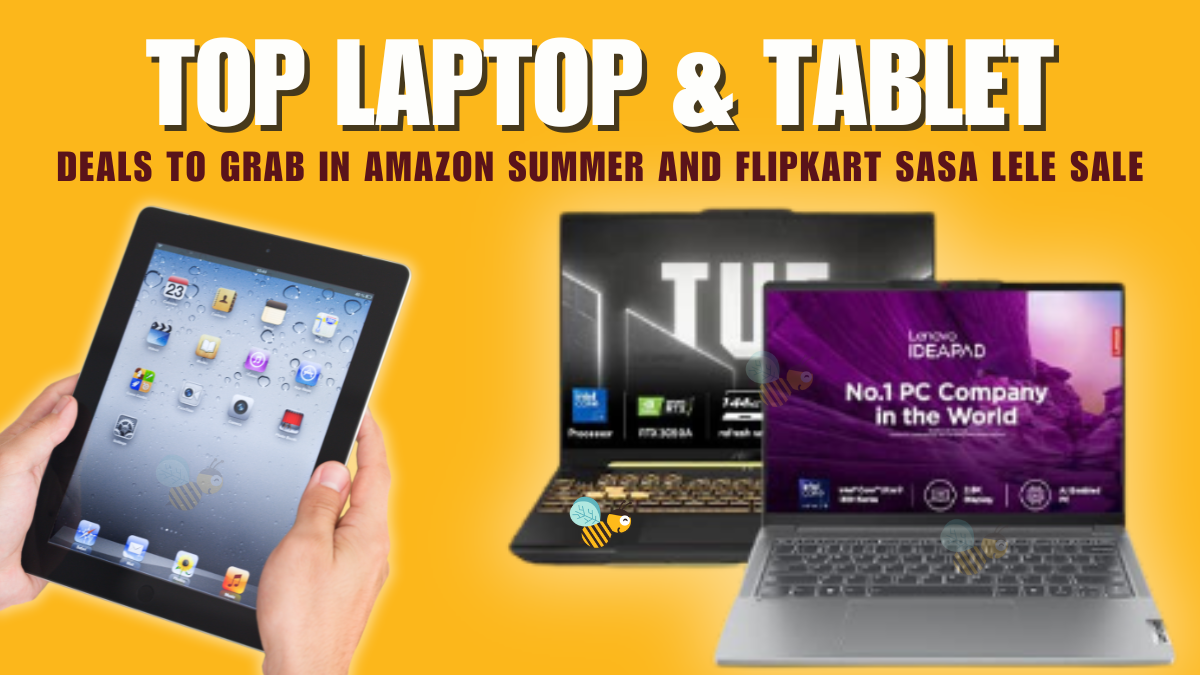 Top Laptops and Tablets to Grab in Amazon Summer & Flipkart Sasa Lele Sale 2025 Top Laptops and Tablets to Grab in Amazon Summer & Flipkart Sasa Lele Sale 2025