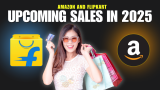 Amazon & Flipkart Upcoming Sales in 2025