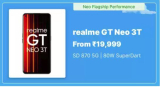 Upcoming Sale Deals Already Available!realme GT Neo 3T starting at ₹19,999